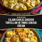 Cajun Garlic Chicken Tortellini in Three-Cheese Cream Pin