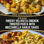 Cheesy Velveeta Chicken Twisted Pasta with Mozzarella Garlic Sauce Pin