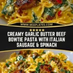 Creamy Garlic Butter Beef Bowtie Pasta with Italian Sausage & Spinach Pin