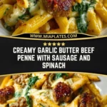 Creamy Garlic Butter Beef Penne with Sausage and Spinach Pin