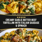Creamy Garlic Butter Beef Tortellini with Italian Sausage & Spinach Pin