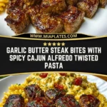 Garlic Butter Steak Bites with Spicy Cajun Alfredo Twisted Pasta Pin