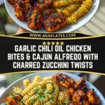 Garlic Chili Oil Chicken Bites & Cajun Alfredo with Charred Zucchini Twists Pin