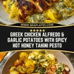 Greek Chicken Alfredo & Garlic Potatoes with Spicy Hot Honey Tahini Pesto Pin
