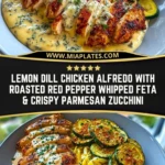 Lemon Dill Chicken Alfredo with Roasted Red Pepper Whipped Feta & Crispy Parmesan Zucchini Pin