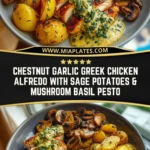 Chestnut Garlic Greek Chicken Alfredo with Sage Potatoes & Mushroom Basil Pesto Pin 1