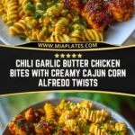 Chili Garlic Butter Chicken Bites with Creamy Cajun Corn Alfredo Twists Pin 1