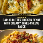 Garlic Butter Chicken Penne with Creamy Three-Cheese Sauce Pin