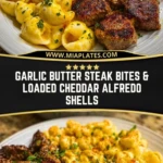 Garlic Butter Steak Bites & Loaded Cheddar Alfredo Shells Pin 1
