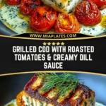 Grilled Cod with Roasted Tomatoes & Creamy Dill Sauce Pin 1