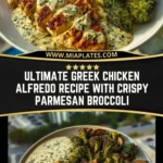 Ultimate Greek Chicken Alfredo Recipe with Crispy Parmesan Broccoli Pin